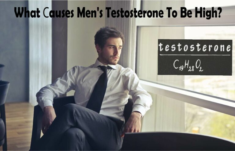 What Сauses Men's Testosterone To Be High?